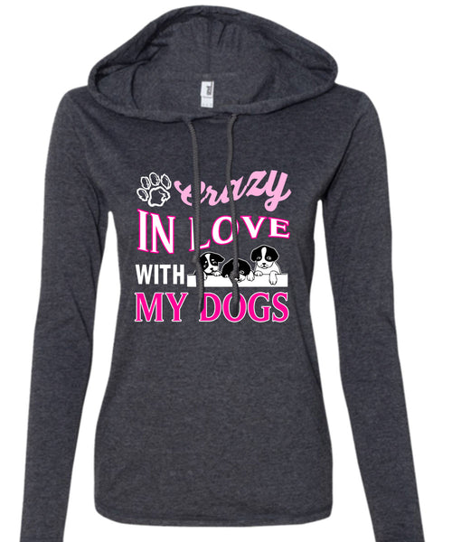 Crazy In Love With My Dogs T Shirt, I Love My Dogs T Shirt (Anvil Ladies Ringspun Hooded)