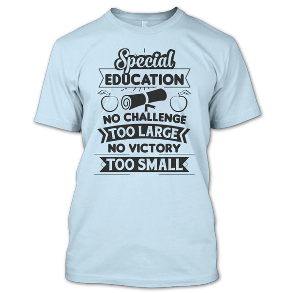 Special Education No Challenge Too Large T Shirt, Teacher's Day T Shirt T Shirt