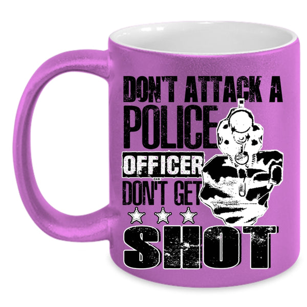 Funny Gift For Police Officer Coffee Mug, Don't Attack A Police Officer Accent Mug