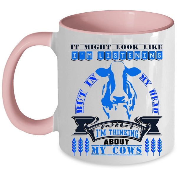 Funny Cows Coffee Mug, In My Head I'm Thinking About My Cows Accent Mug