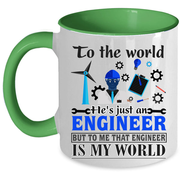 That Engineer Is My World Coffee Mug, He's Just An Engineer Accent Mug