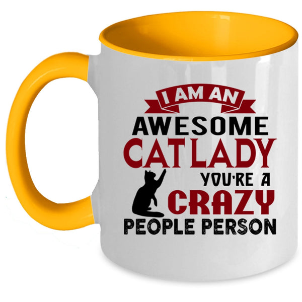 I Am An Awesome Cat Lady Cup, You're Crazy People Person Mug