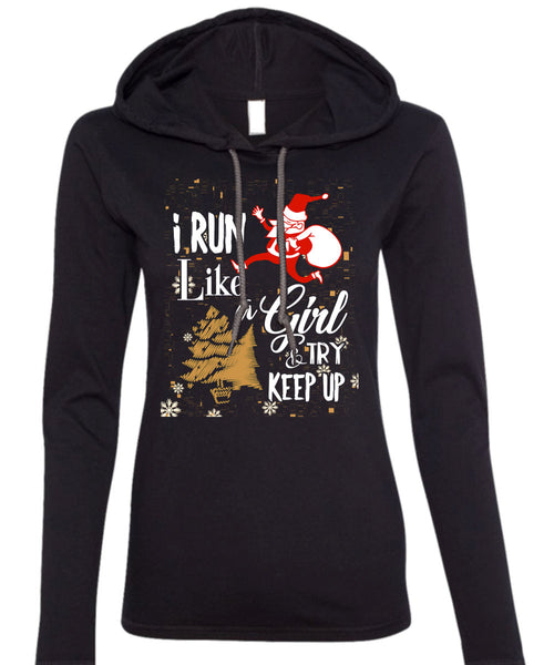 I Run Like A Girl And Try Keep Up T Shirt, This Girl Loves Christmas T Shirt (Anvil Ladies Ringspun Hooded)