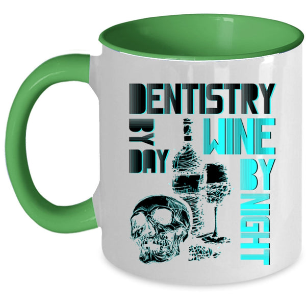 Wine By Night Coffee Mug, Dentistry By Day Accent Mug