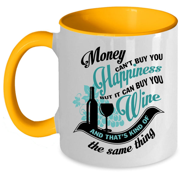 It Can Buy You Wine Coffee Mug, Money Can't Buy You Hapiness Accent Mug