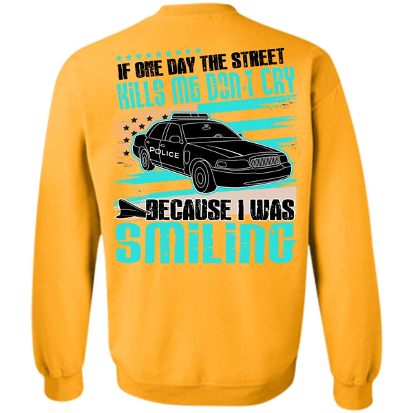 I Love Police T Shirt, Kills Me Don't Cry Sweatshirt