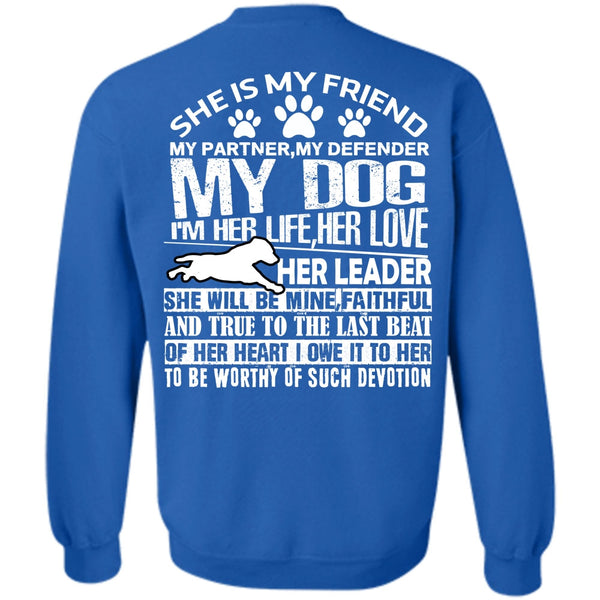 I'm Her Life Her Love T Shirt, I Love My Dog Sweatshirt