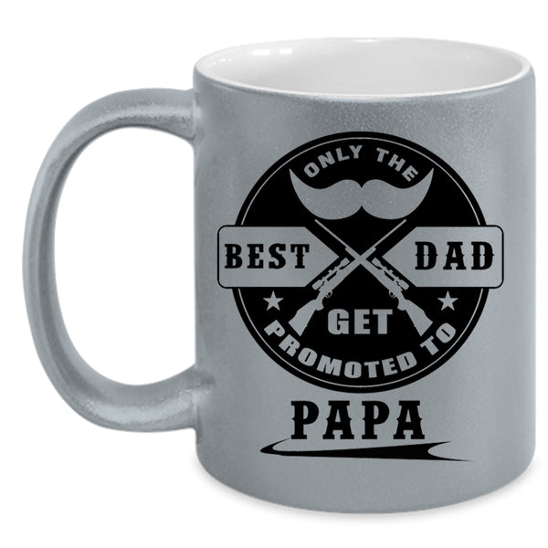 Coolest Papa Coffee Mug, Only The Best Dad Get Promoted To Papa Accent Mug