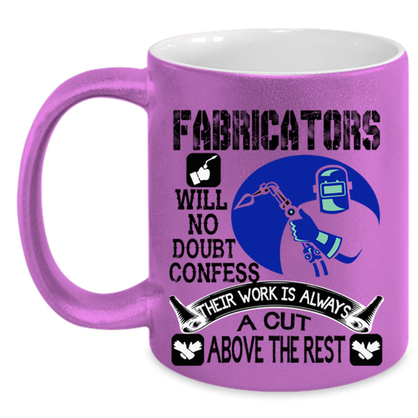 Their Work Is Always A Cut Above The Rest Coffee Mug, Fabricators Accent Mug
