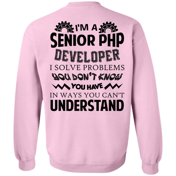 Being A Developer T Shirt, I'm A Senior PHP Developer Sweatshirt