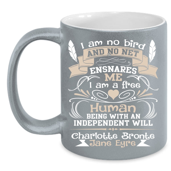 I Am No Bird And No Net Ensnares Me Coffee Mug, I'm A Free Human Coffee Cup