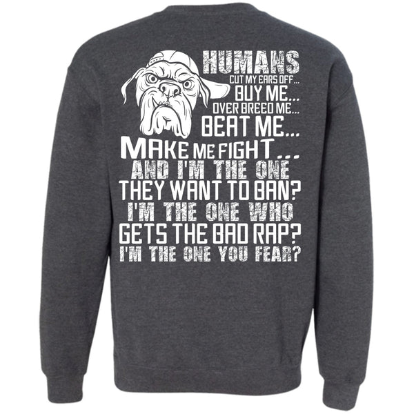 I'm The One You Fear T Shirt, I Love Pit Bull Sweatshirt