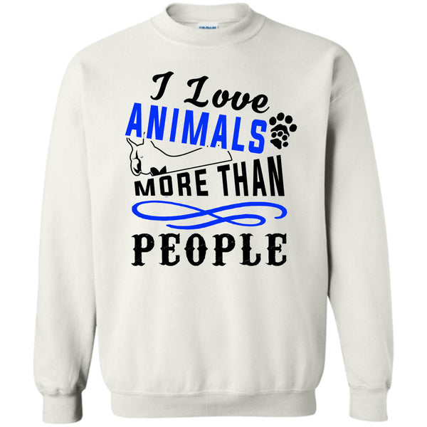I Love My Dog T Shirt, I Love Animals More Than People Sweatshirt