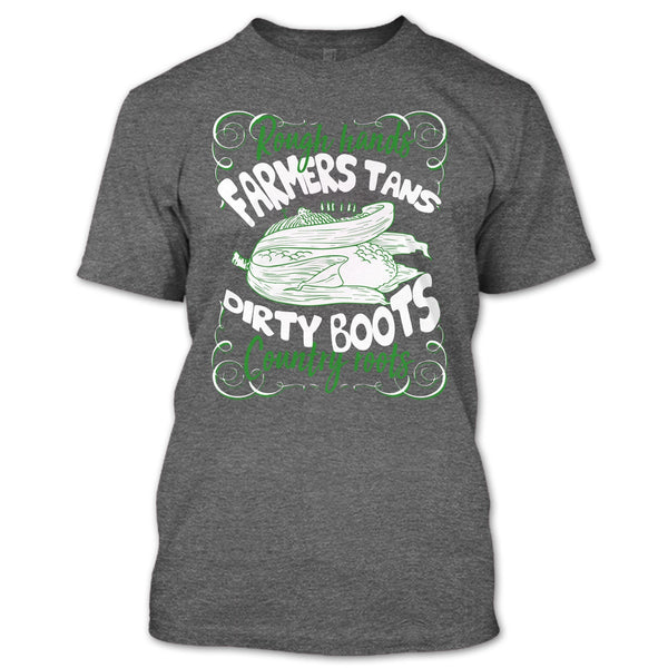 Rough Hands Farmers Tans T Shirt, Dirty Boots Country Roots T Shirt