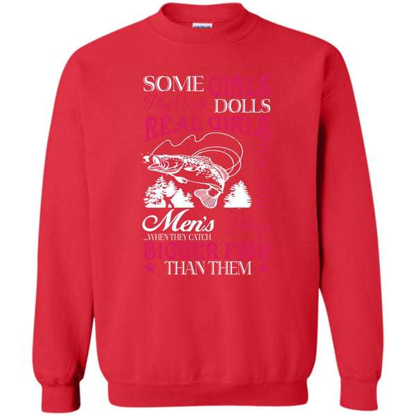 Real Girls Play With Men's Feeling When They Catch Bigger Fish T Shirt, Coolest Fisherman Sweatshirt