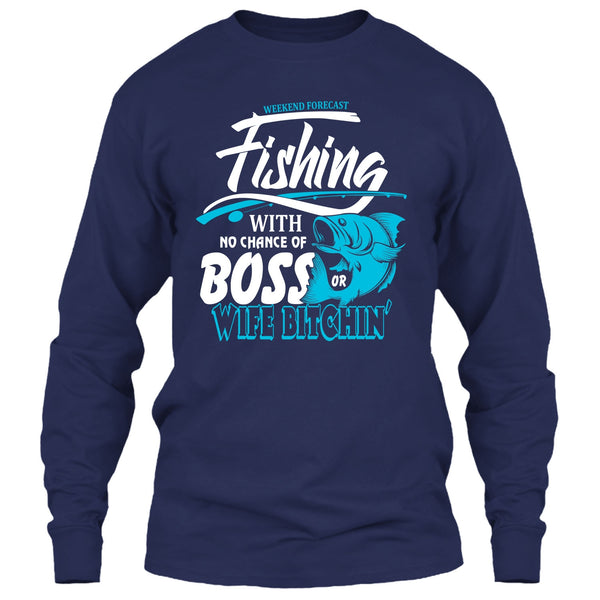 Weekend Forecast Fishing T Shirt, No Chance Of Boss T Shirt
