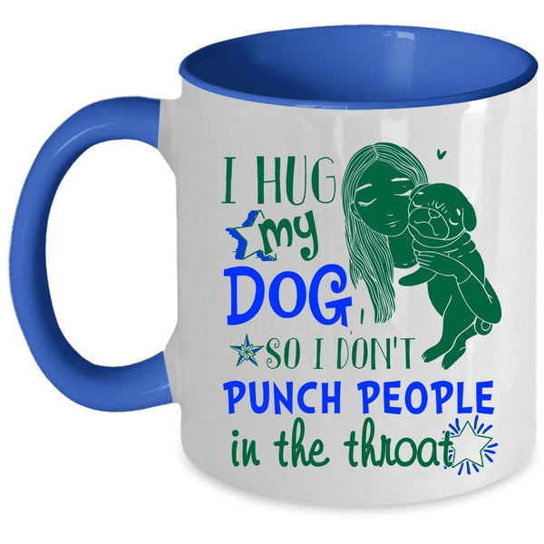 Cute Girls Coffee Mug, I Hug My Dog Accent Mug