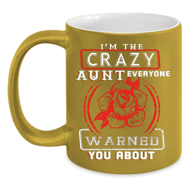 I'm The Crazy Aunt Coffee Mug, Cool Gift For Aunt Coffee Cup