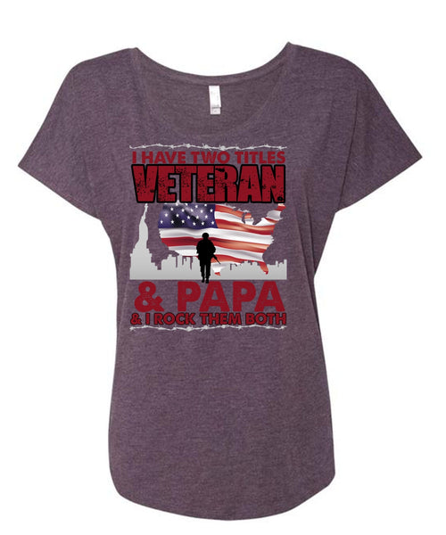 I Have Two Titles Veteran And Papa T Shirt, Being A Veteran T Shirt, Cool Shirt (Ladies' Triblend Dolman Sleeve)
