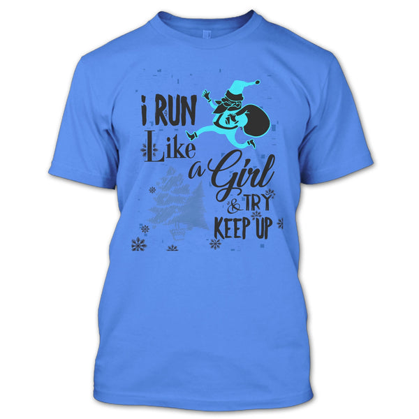 I Run Like A Girl T Shirt, Coolest Runner Merry Christmas T Shirt