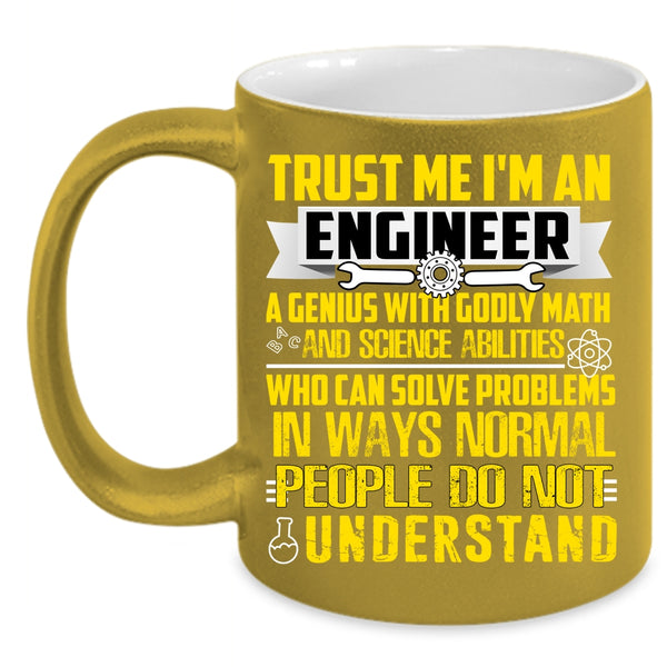 Trust Me I'm An Engineer Coffee Mug, Cute Engineers Coffee Cup