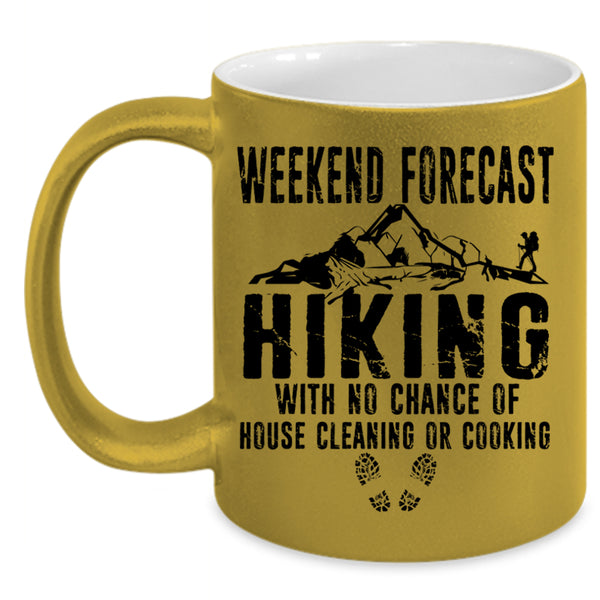 House Cleaning Or Cooking Coffee Mug, Weekend Forecast Hiking Accent Mug