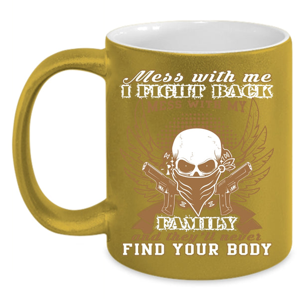 Don't Mess With My Family Coffee Mug, Gift For My Husband Coffee Cup
