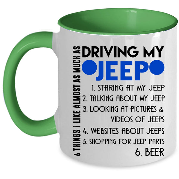 Cute Coffee Mug, 6 Things I Like Almost As Much As Driving My Jeep Accent Mug