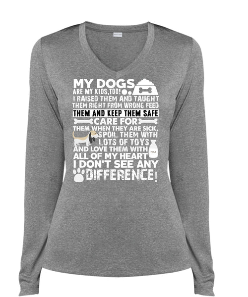 My Dogs Are My Kids T Shirt, I Don't See Any Difference T Shirt, Cool Shirt (Ladies LS Heather V-Neck)