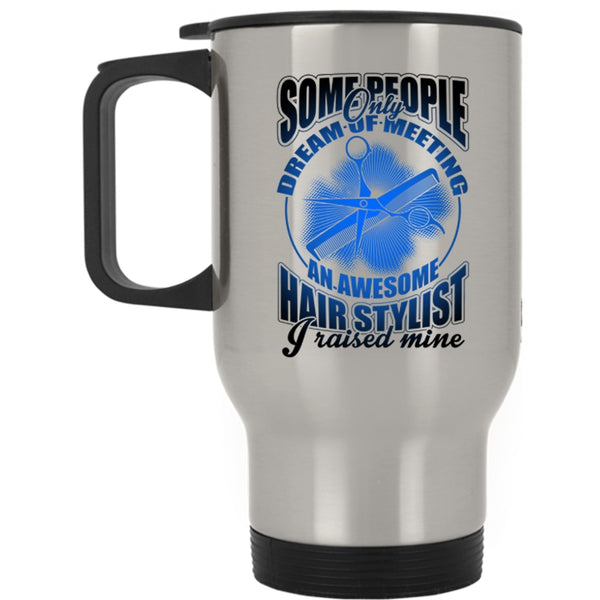 Cool Job Title Travel Mug, I Raised An Awesome Hairstylist Mug