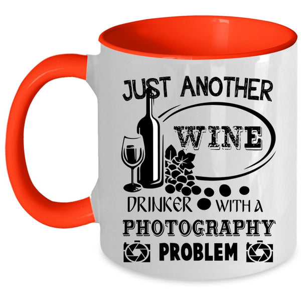 Photography Problem Coffee Mug, Just Another Wine Drinker Accent Mug