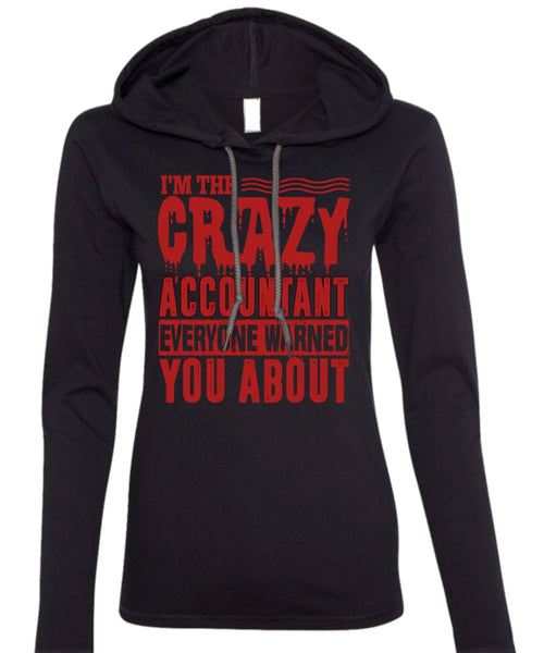 I'm The Crazy Accountant T Shirt, Being An Accountant T Shirt (Anvil Ladies Ringspun Hooded)