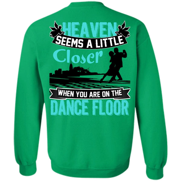 I Love Dancing T Shirt, You Are On The Dance Floor Sweatshirt
