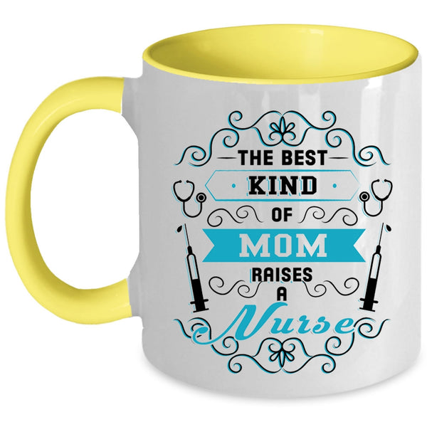 Awesome Nurses Coffee Mug, The Best Kind Of Mom Raises A Nurse Accent Mug