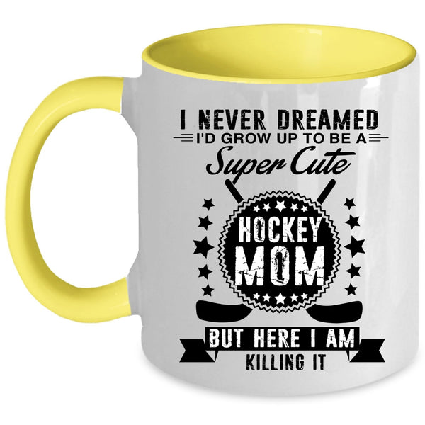 Cool Mommy Coffee Mug, I'd Grow Up To Be A Cute Hockey Mom Accent Mug