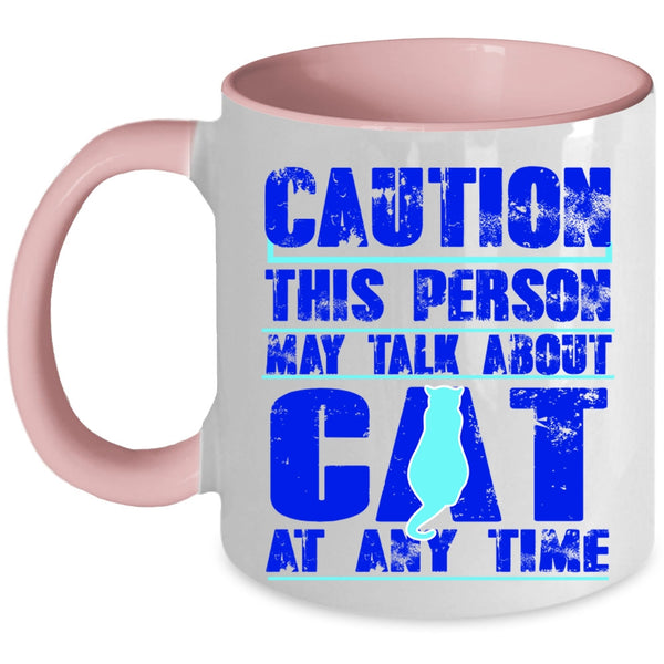 Cat Lover Coffee Mug, This Person May Talk About Cat At Any Time Accent Mug