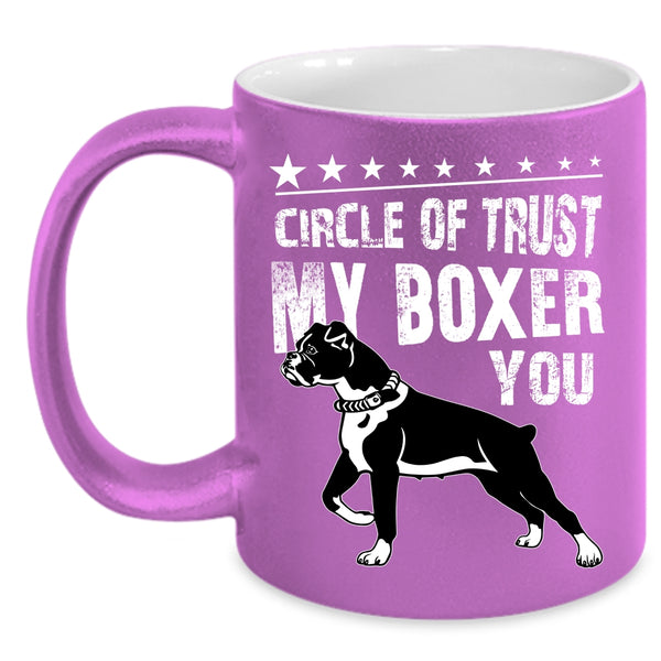 Circle Of Trust My Boxer You Coffee Mug, Cute Boxer Coffee Cup