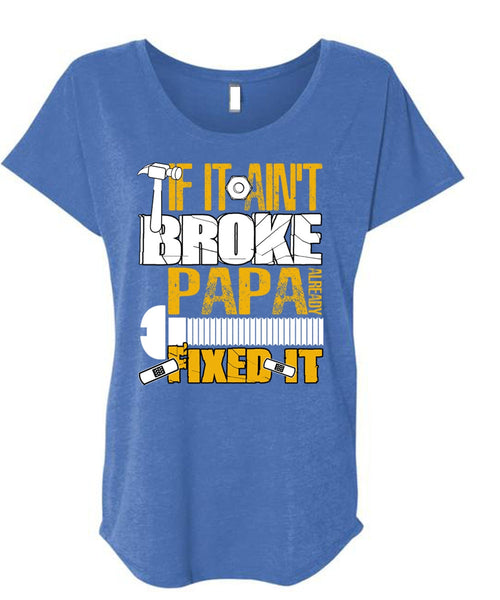 If It Ain't Broke Papa Already Fixed It T Shirt, Being A Papa T Shirt, Cool Shirt (Ladies' Triblend Dolman Sleeve)