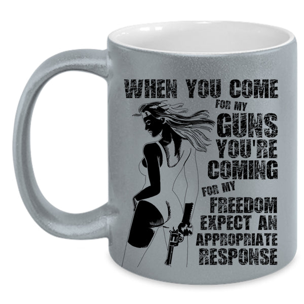 You're Coming For My Freedom Coffee Mug, When You Come For My Guns Accent Mug