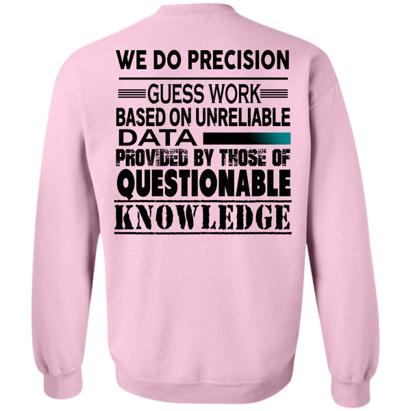 Being A Lineman T Shirt, We Do Precision Guesswork Based On Unreliable Data Provided Sweatshirt
