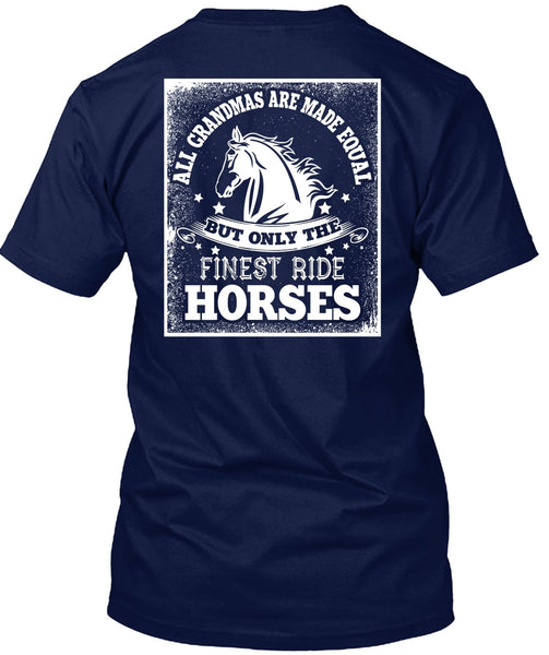 Finest Ride Horses T Shirt, All Grandmas Are Made Equal T Shirt