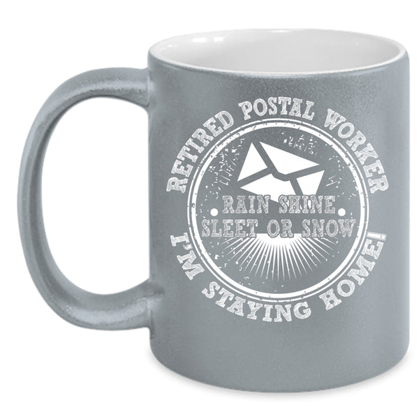 Retired Postal Worker Coffee Mug, I'm Staying Home Coffee Cup