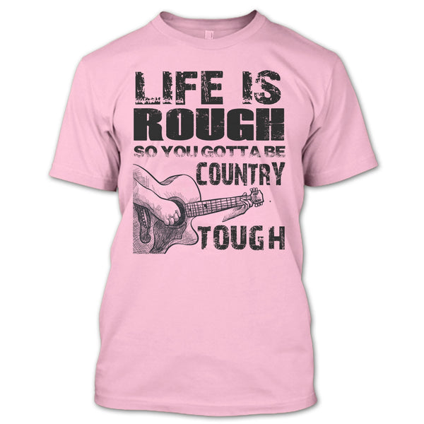 Life Is Rough T Shirt, Coolest Guitar Player T Shirt