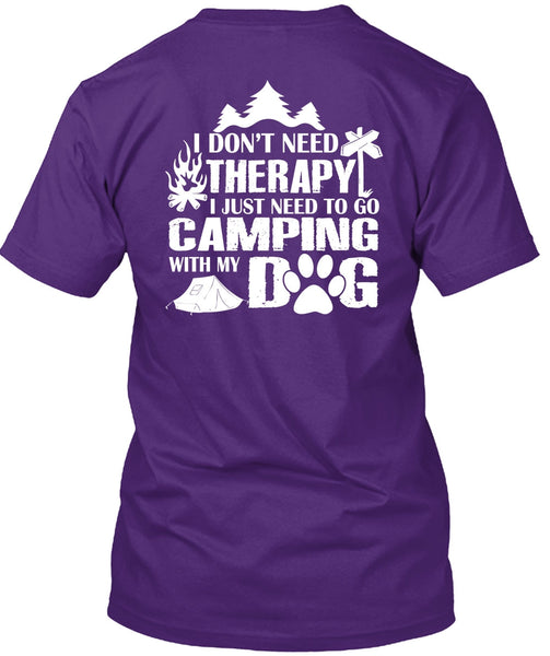 I Just Need To Go Camping With My Dog T Shirt, I Don't Need Therapy T Shirt