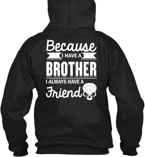I Have A Brother T Shirt, It's I Always Have A Friend T Shirt