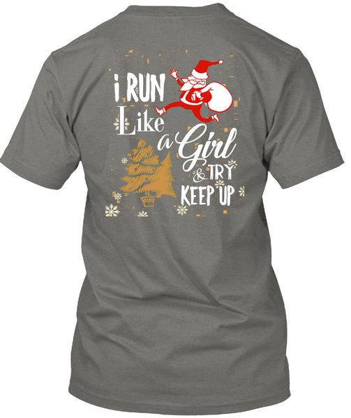 I Run Like A Girl And Try Keep Up T Shirt, This Girl Loves Christmas T Shirt