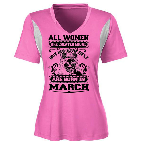 Only The Best Are Born In March T Shirt, All Women Are Created Equal T Shirt, Awesome T-Shirts