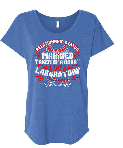 Married Taken By A Laboratory Manager T Shirt, Relationship Status T Shirt, Cool Shirt (Ladies' Triblend Dolman Sleeve)