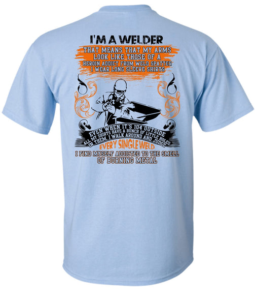 I Am A Welder T Shirt, Every Single Weld T Shirt