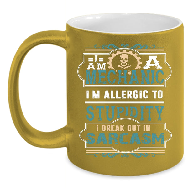 I Am A Mechanic Coffee Mug, Funny Gift For Mechanics Coffee Cup